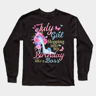 July Girl stepping into my Birthday like a boss Long Sleeve T-Shirt